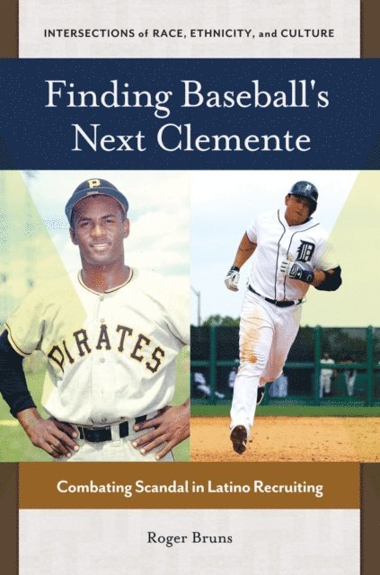 Roger Bruns - Finding Baseball's Next Clemente, E-bok