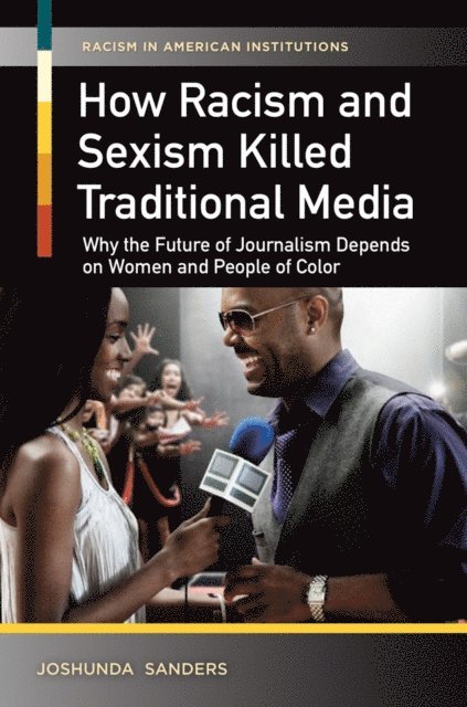 Joshunda Sanders - How Racism and Sexism Killed Traditional Media, E-bok