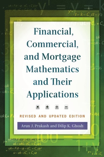 Arun J. Prakash, Dilip K. Ghosh - Financial, Commercial, and Mortgage Mathematics and Their Applications, E-bok