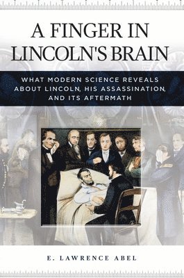 E. Lawrence Abel - Finger in Lincoln's Brain, Inbunden