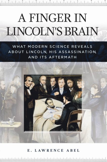 E. Lawrence Abel - Finger in Lincoln's Brain, E-bok
