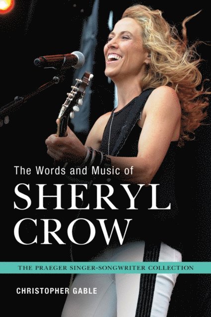 Christopher Gable - Words and Music of Sheryl Crow, E-bok