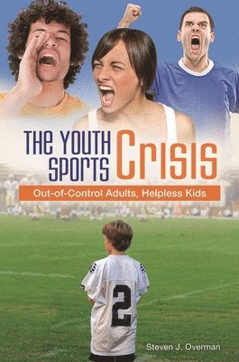 Steven J. Overman - Youth Sports Crisis, Inbunden