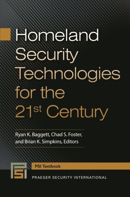 Ryan K. Baggett, Chad S. Foster, Brian K. Simpkins - Homeland Security Technologies for the 21st Century, E-bok