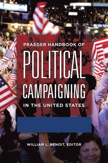 William L. Benoit - Praeger Handbook of Political Campaigning in the United States, E-bok