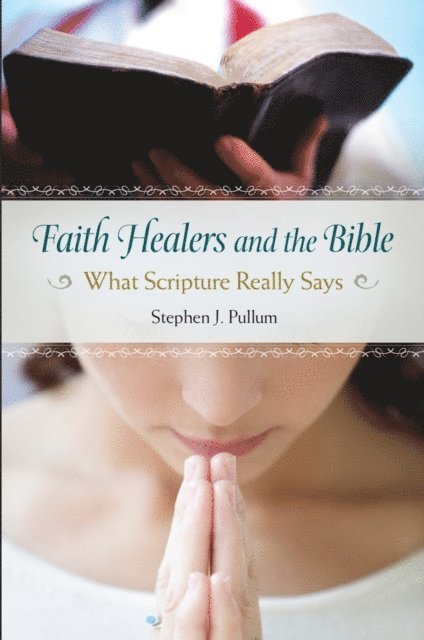 Stephen J. Pullum - Faith Healers and the Bible, E-bok. Tillgänglighet: Lägg i varukorg