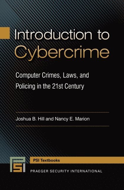 Joshua B. Hill, Nancy E. Marion - Introduction to Cybercrime, E-bok