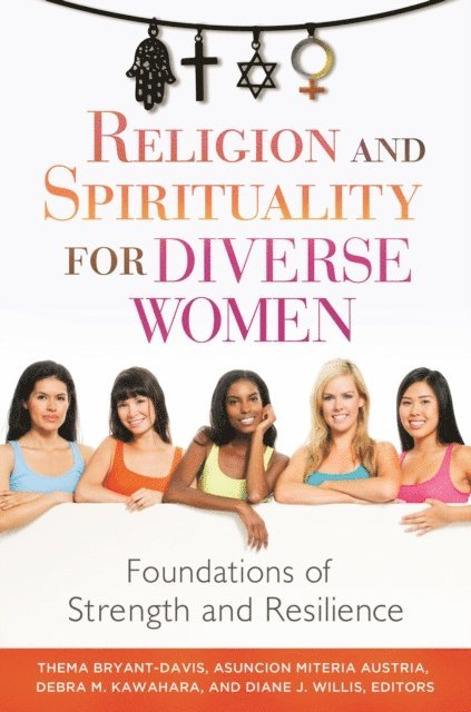 Thema Bryant-Davis, Asuncion Miteria Austria, Debra M. Kawahara, Diane J. Willis Ph.D. - Religion and Spirituality for Diverse Women, E-bok