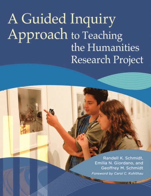 Randell K. Schmidt, Emilia N. Giordano, Geoffrey M. Schmidt - Guided Inquiry Approach to Teaching the Humanities Research Project, E-bok