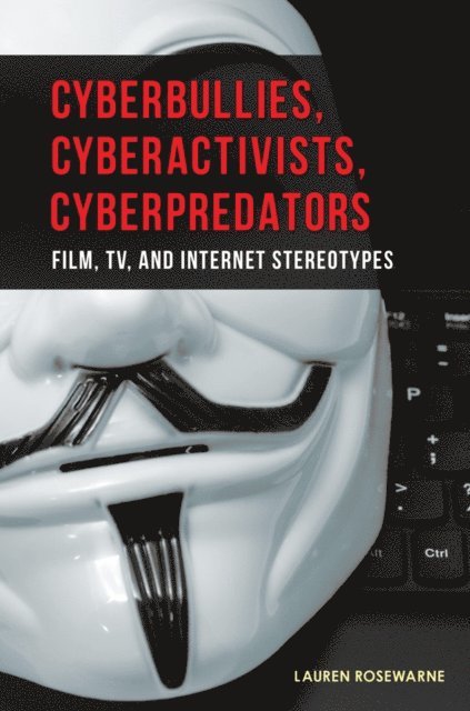 Lauren Rosewarne - Cyberbullies, Cyberactivists, Cyberpredators, E-bok