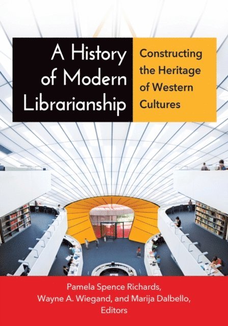 Pamela Spence Richards, Wayne A. Wiegand, Marija Dalbello - History of Modern Librarianship, E-bok