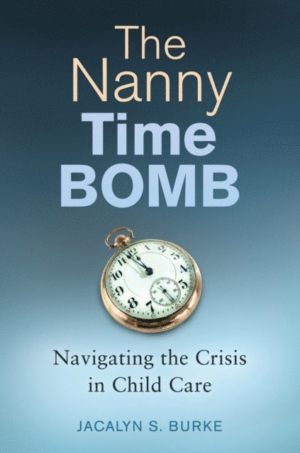 Jacalyn S. Burke - Nanny Time Bomb, E-bok
