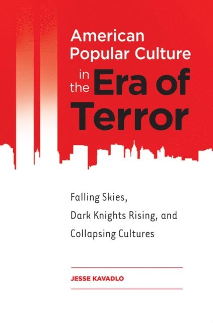 Jesse Kavadlo - American Popular Culture in the Era of Terror, E-bok
