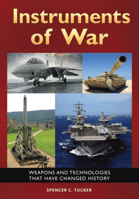 Spencer C. Tucker - Instruments of War, E-bok