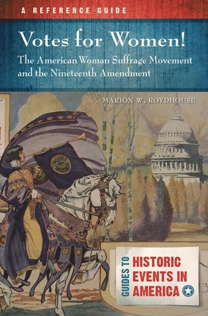 Marion W. Roydhouse - Votes for Women! The American Woman Suffrage Movement and the Nineteenth Amendment, E-bok