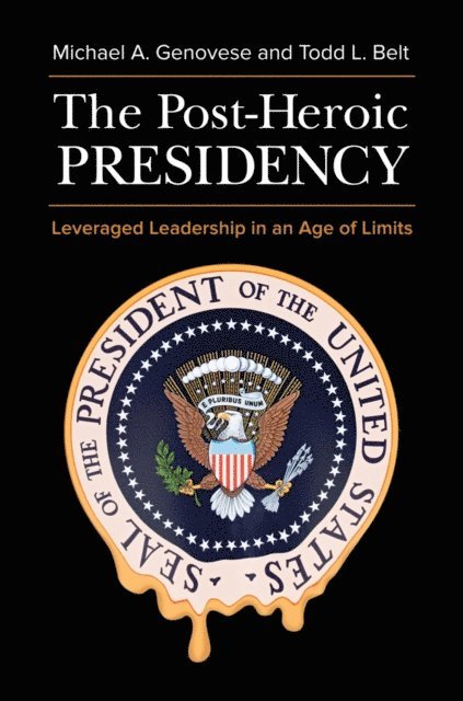 Michael A. Genovese, Todd L. Belt - Post-Heroic Presidency, E-bok