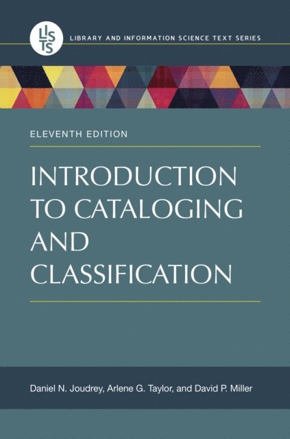 Daniel N. Joudrey, Arlene G. Taylor, David P. Miller - Introduction to Cataloging and Classification, E-bok