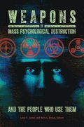 Weapons of Mass Psychological Destruction and the People Who Use Them