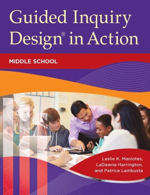 Leslie K. Maniotes, LaDawna Harrington, Patrice Lambusta - Guided Inquiry Design® in Action, E-bok
