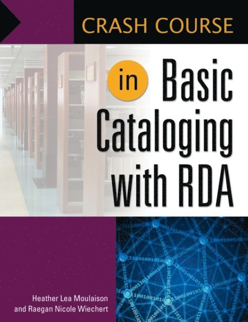 Heather Lea Moulaison, Raegan Wiechert Assistant Professor - Crash Course in Basic Cataloging with RDA, E-bok