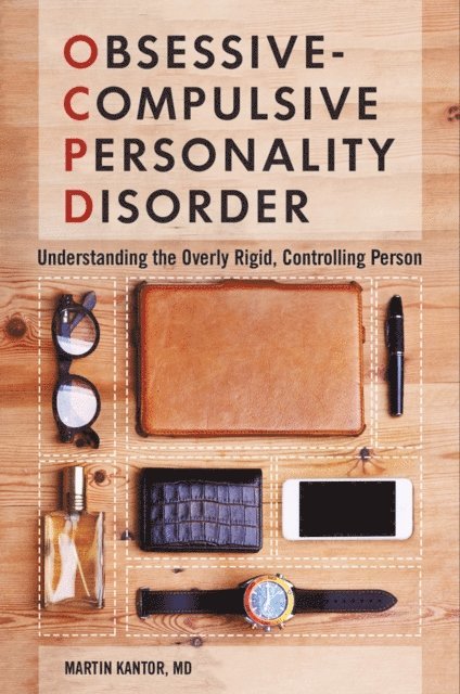 Martin Kantor MD - Obsessive-Compulsive Personality Disorder, E-bok