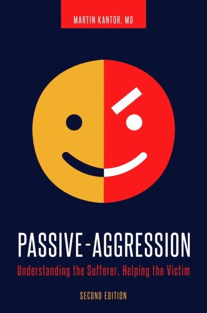 Martin Kantor MD - Passive-Aggression, E-bok