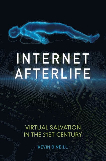 Kevin O'Neill - Internet Afterlife, E-bok