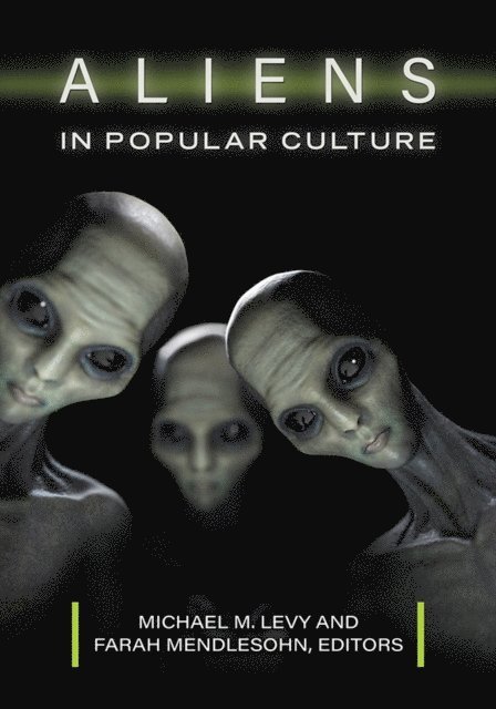 Michael M. Levy, Farah Mendlesohn - Aliens in Popular Culture, E-bok
