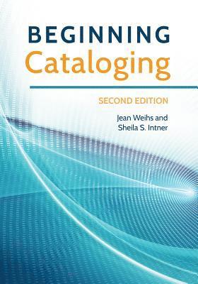 Jean Weihs, Sheila S. Intner - Beginning Cataloging, E-bok