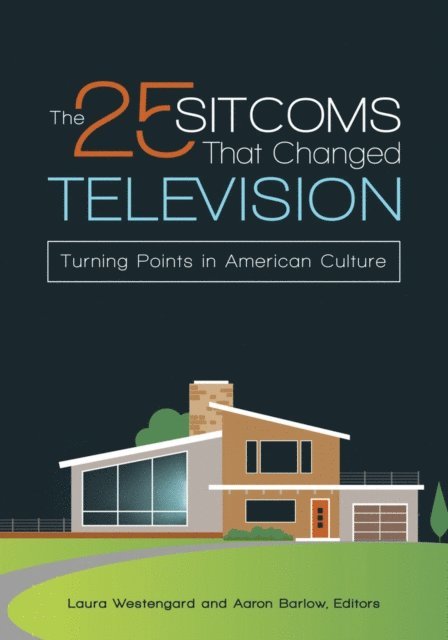 Aaron Barlow, Laura Westengard - 25 Sitcoms That Changed Television, E-bok