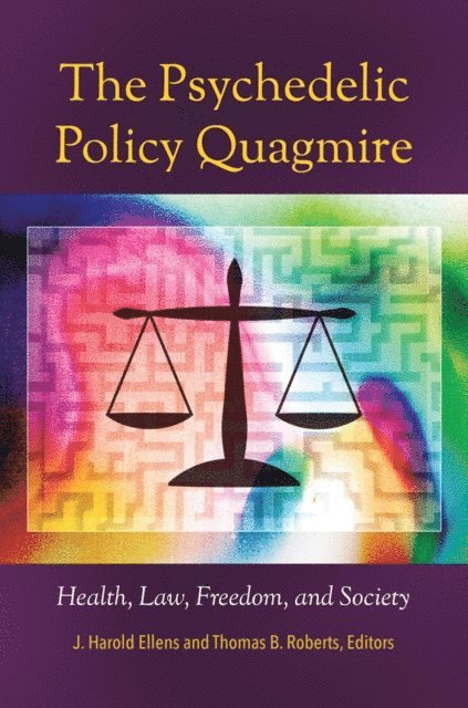 J. Harold Ellens, Thomas B. Roberts Ph.D. - Psychedelic Policy Quagmire, E-bok
