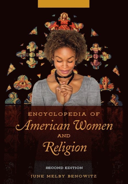 June Melby Benowitz - Encyclopedia of American Women and Religion, E-bok