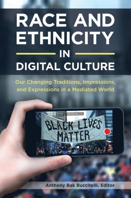Anthony Bak Buccitelli - Race and Ethnicity in Digital Culture, E-bok