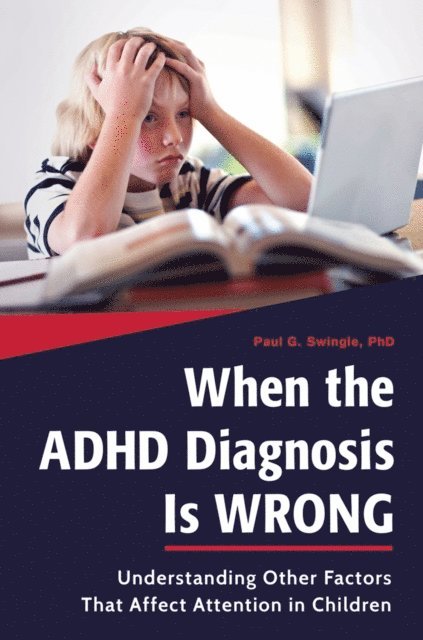 Paul G. Swingle - When the ADHD Diagnosis Is Wrong, E-bok. Tillgänglighet: Lägg i varukorg