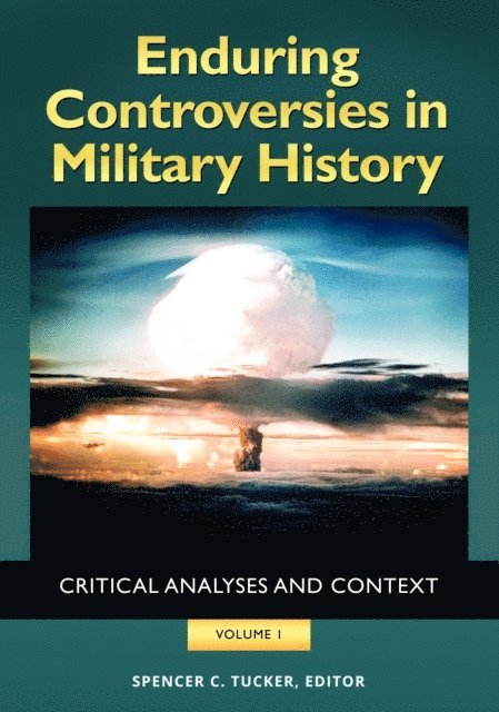 Spencer C. Tucker - Enduring Controversies in Military History, E-bok