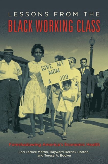 Lori Latrice Martin, Hayward Derrick Horton, Teresa A. Booker - Lessons from the Black Working Class, E-bok