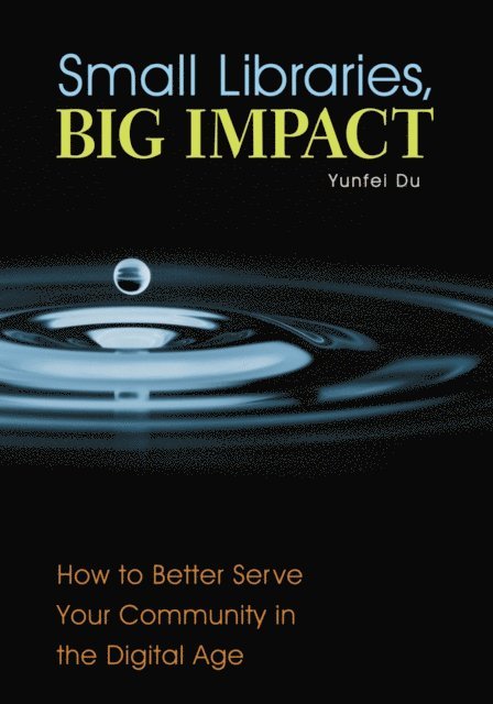 Yunfei Du - Small Libraries, Big Impact, E-bok