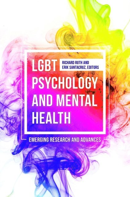 Richard Ruth Ph.D., Erik Santacruz Ed.D. - LGBT Psychology and Mental Health, E-bok
