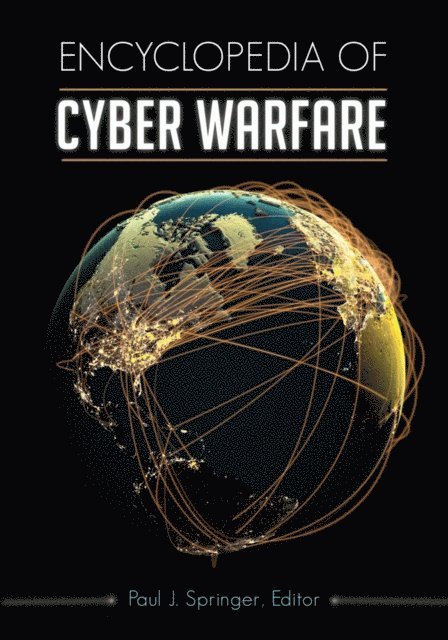 Paul J. Springer - Encyclopedia of Cyber Warfare, E-bok