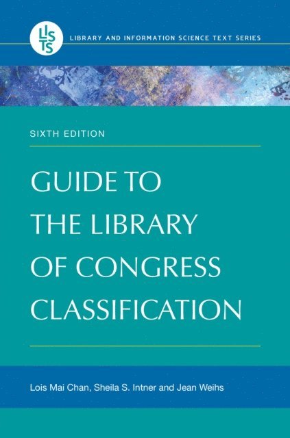 Lois Mai Chan, Sheila S. Intner, Jean Weihs - Guide to the Library of Congress Classification, E-bok