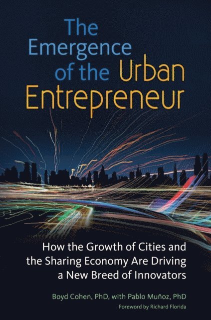 Boyd Cohen, Pablo Muñoz - Emergence of the Urban Entrepreneur, E-bok