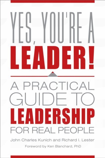 John Charles Kunich, Richard I. Lester - Yes, You're a Leader!, E-bok