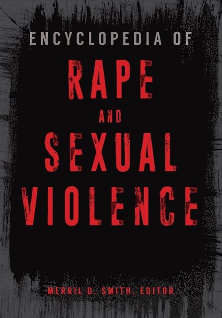 Merril D. Smith - Encyclopedia of Rape and Sexual Violence, E-bok