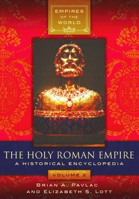 Brian A. Pavlac, Elizabeth S. Lott - Holy Roman Empire, E-bok