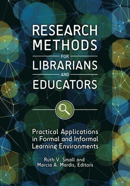 Ruth V. Small Ph.D., Marcia A. Mardis - Research Methods for Librarians and Educators, E-bok