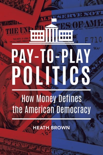 Heath Brown - Pay-to-Play Politics, E-bok