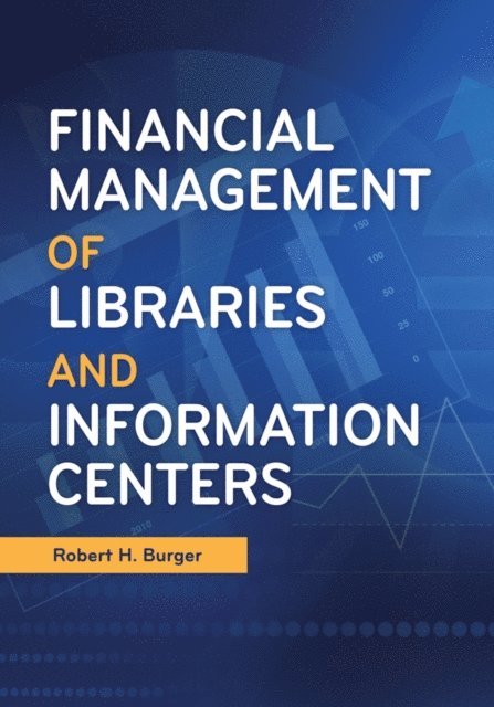 Robert H. Burger - Financial Management of Libraries and Information Centers, E-bok