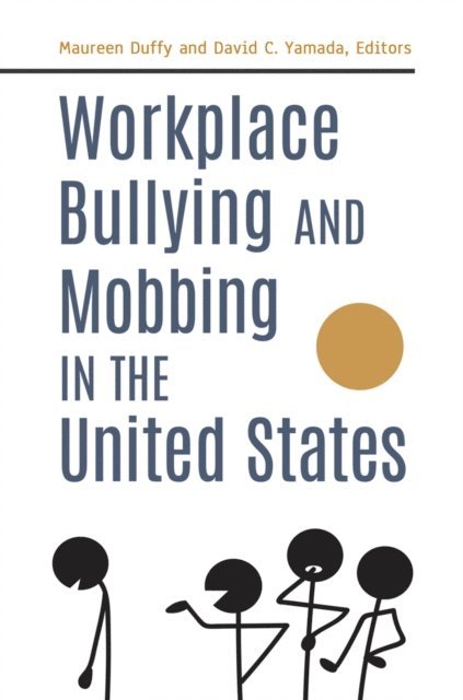 Maureen Duffy, David C. Yamada - Workplace Bullying and Mobbing in the United States, E-bok