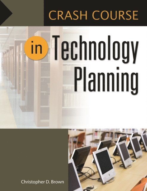 Christopher D. Brown - Crash Course in Technology Planning, E-bok