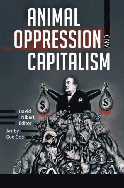 David Nibert - Animal Oppression and Capitalism, E-bok